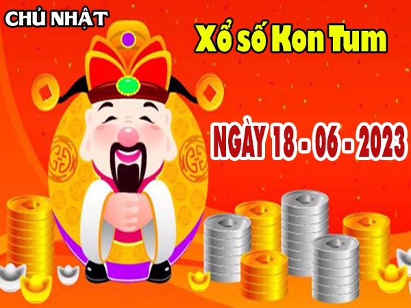 Phân tích XSKT ngày 18/6/2023 – Phân tích đài xổ số Kon Tum chủ nhật