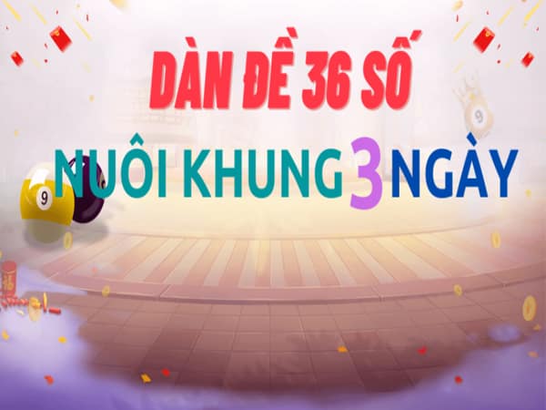 dàn số 36 con nuôi khung 3 ngày