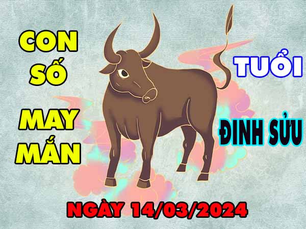 Phân tích con số may mắn tuổi Đinh Sửu ngày 14/3/2024