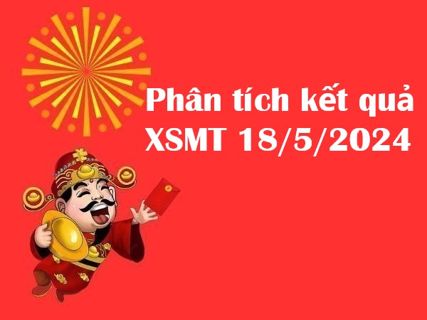 Phân tích kết quả miền Trung 18/5/2024 thứ 7