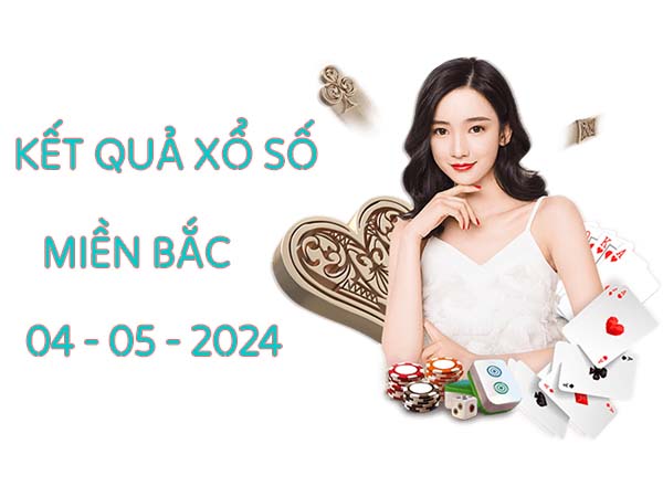 Dự đoán XSMB ngày 4/5/2024 thứ 7 đánh con gì