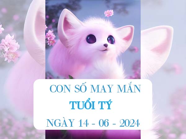 Con số may mắn tuổi Tý ngày 14/6/2024 hôm nay nên đánh số mấy