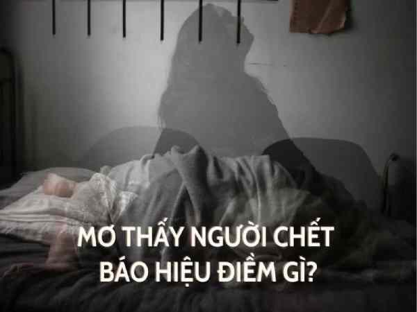 Mơ thấy người chết con gì để không bao giờ thua