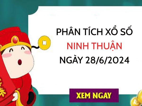 Phân tích xổ số Ninh Thuận ngày 28/6/2024 hôm nay thứ 6