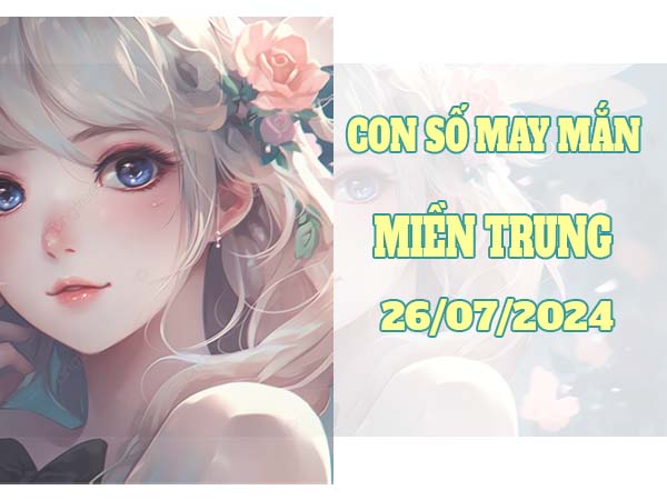 Phân tích xổ số Miền Trung ngày 26/7/2024 thứ 6