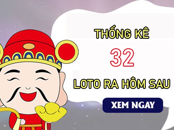 Thống kê các ngày XSMB về 32 T7/2024 loto về hôm sau?