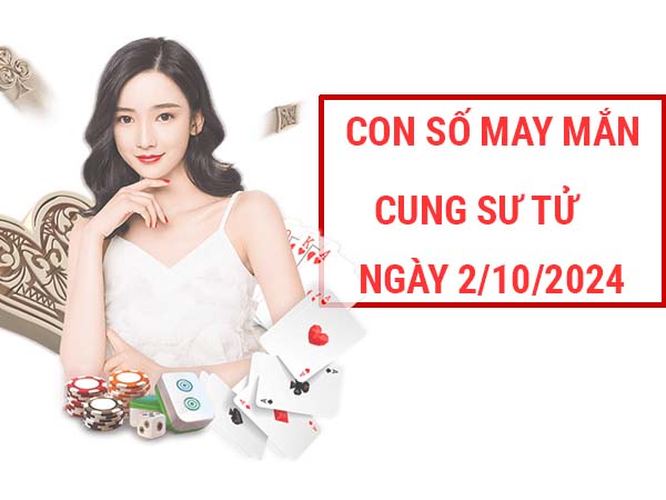 Phân tích con số may mắn cung Sư Tử ngày 2/10/2024