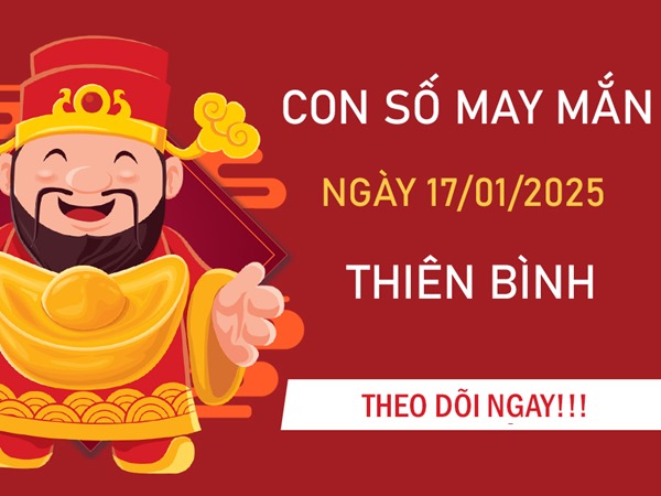 Thời vận đang lên với số tài lộc cung Thiên Bình 17/1/2025