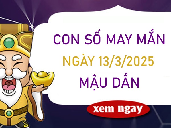 Khai thông đại cát với số đẹp tuổi Mậu Dần 13/3/2025