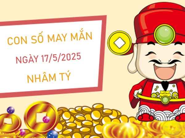 Hỗ trợ đại sự với số hên tuổi Nhâm Tý 17/5/2025