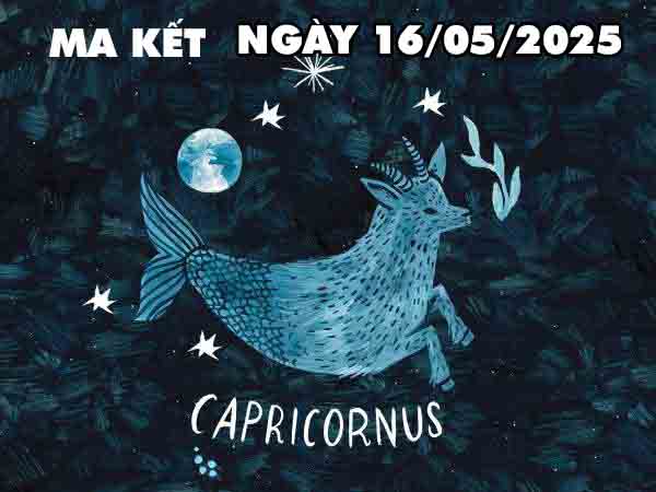 Cặp số lộc phát cung Ma Kết ngày 16/5/2025 thứ 6 hôm nay