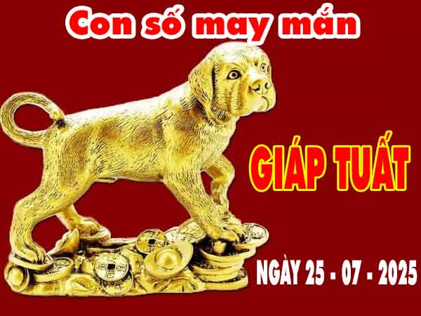 Cặp số tài lộc tuổi Giáp Tuất ngày 25/7/2025 thứ 6 hôm nay