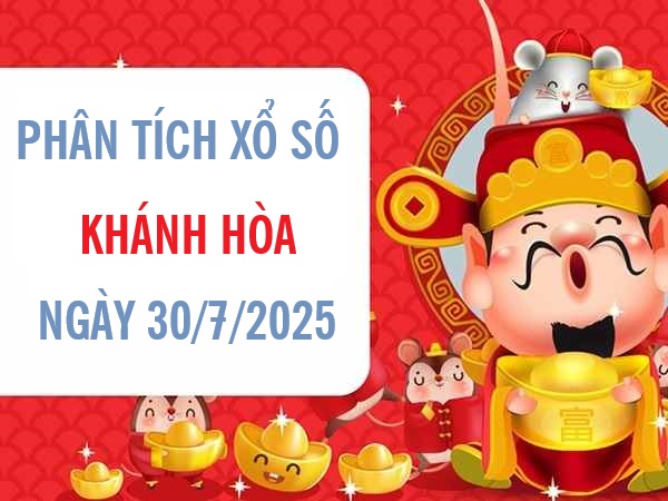 Phân tích xổ số Khánh Hòa ngày 30/7/2025 thứ 4 tài lộc