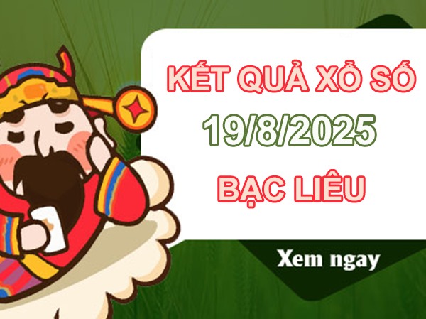 Phân tích KQXS Bạc Liêu 19/8/2025 chính xác nhất