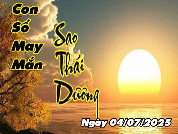 Cặp số tài lộc sao Thái Dương ngày 6/8/2025 thứ 4 hôm nay
