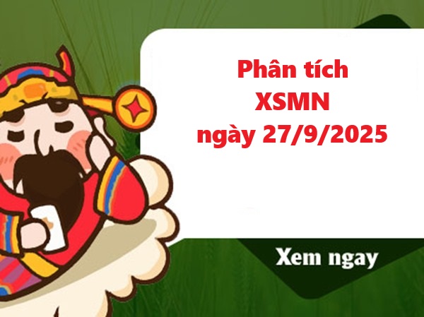 Phân tích XSMN 27/9/2025  - Tham khảo XSMN hôm nay 27/9/2025