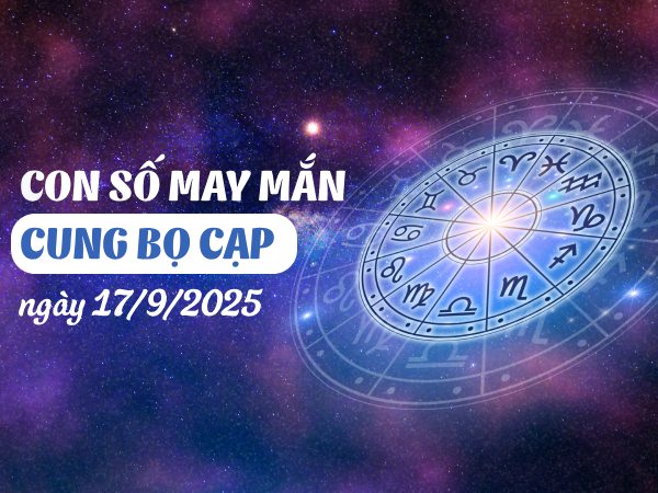 Con số tài lộc cung Bọ Cạp 17/9/2025 ôm trọn VẬN MAY