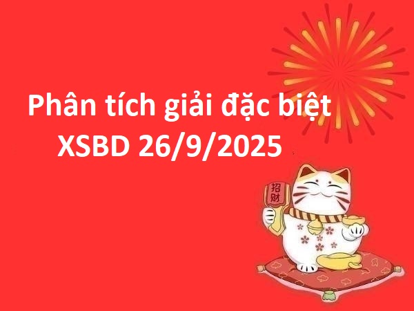 Phân tích giải đặc biệt XSBD 26/9/2025 thứ 6 may mắn