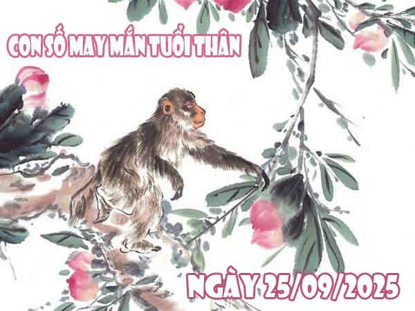 Cặp số tài lộc tuổi Thân ngày 25/9/2025 thứ 5 hôm nay