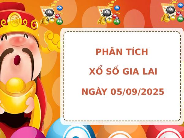Phân tích XSGL ngày 5/9/2025 hôm nay phát tài