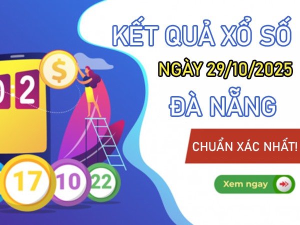 Dự đoán XSDNG 29/10/2025 tham khảo Đà Nẵng thứ 4