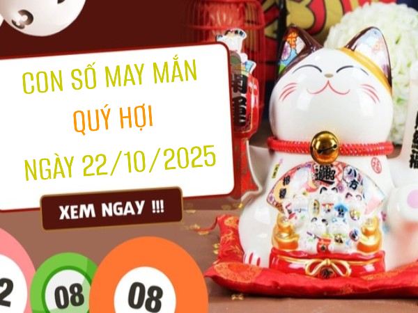 Luận giải con số may mắn tuổi Quý Hợi ngày 22/10/2025