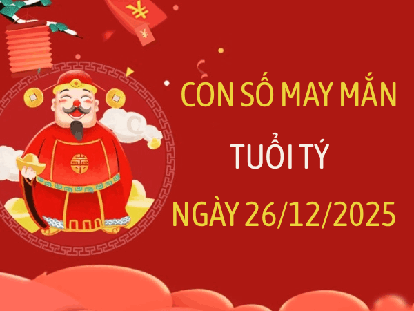Gợi ý con số may mắn tuổi Tý ngày 26/12/2025 dễ sinh tài