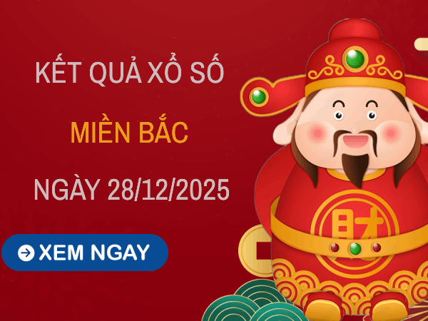 Tham khảo dự đoán xổ số Miền Bắc ngày 28 tháng 12 miễn phí
