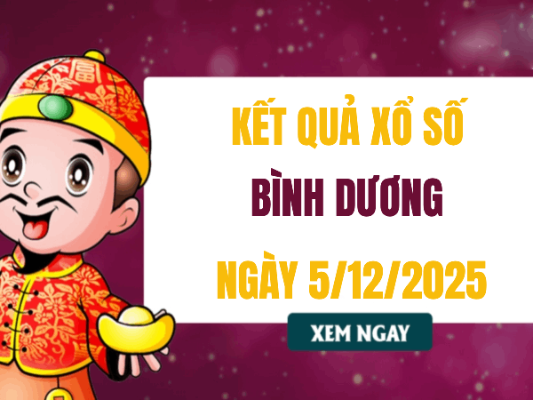 Tham khảo xổ số Bình Dương ngày 5/12/2025 thứ 6 miễn phí