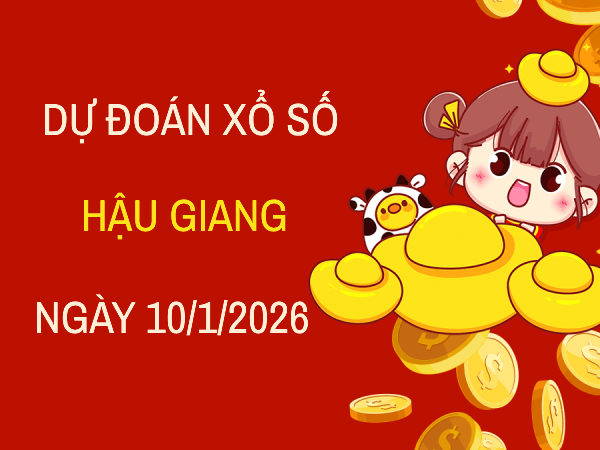 Dự đoán XSHG ngày 10 tháng 1 năm 2026 hôm nay miễn phí