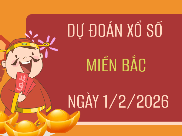 Dự đoán XSMB 1/2/2026 – Soi cầu Miền Bắc chủ nhật thần tài