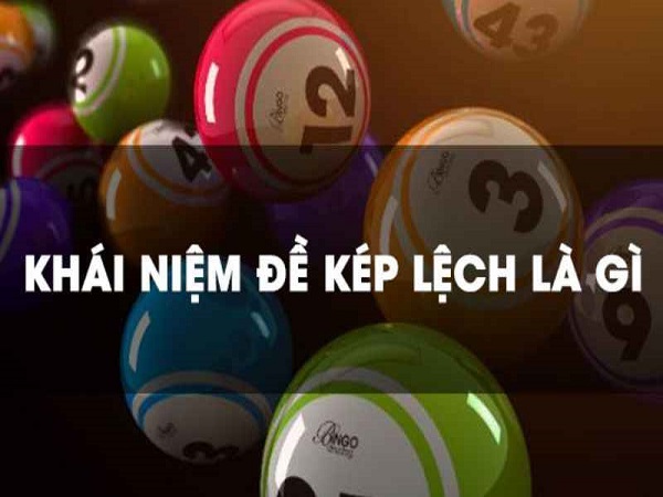 Đề về kép lệch là gì?