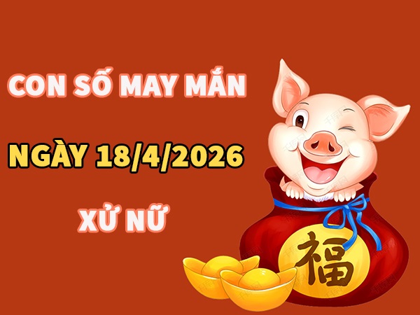 Con số may mắn hôm nay 18/4/2026 thứ 7 cung Xử Nữ