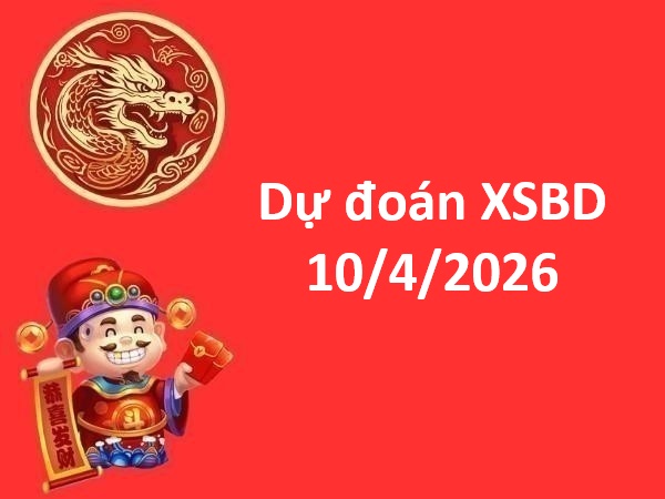 Dự đoán XSBD 10/4/2026 – Dự đoán Bình Dương thứ 6 thần tài