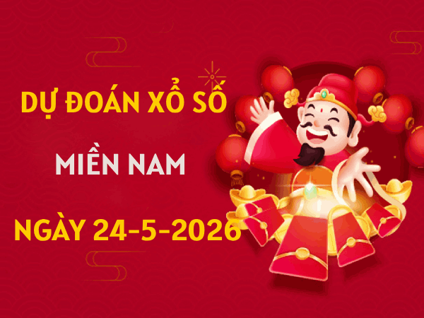 Dự đoán XSMN 24/5/2026 – Soi cầu Miền Nam chủ nhật thần tài