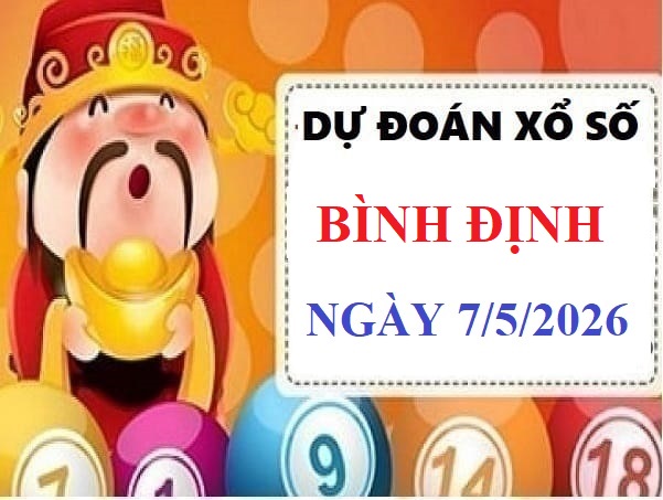Dự đoán xổ số Bình Định ngày 7 tháng 5 năm 2026 hôm nay thứ 5