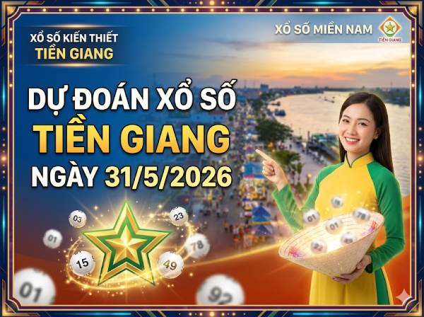 Dự đoán XSTG ngày 31 tháng 5 năm 2026 siêu vip 247