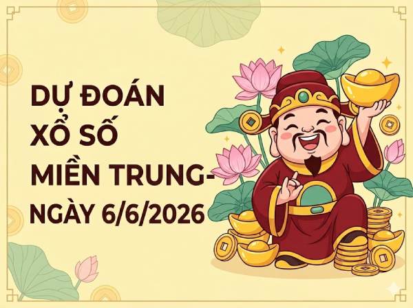 Dự đoán XSMT 6/6/2026 – Soi cầu Miền Trung thứ 7 miễn phí