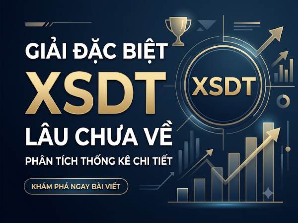 Thống kê giải đặc biệt XSDT lâu chưa về ngày 15/6/2026