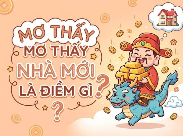Giải mã ý nghĩa giấc mơ thấy nhà mới là điềm gì, số gì may?